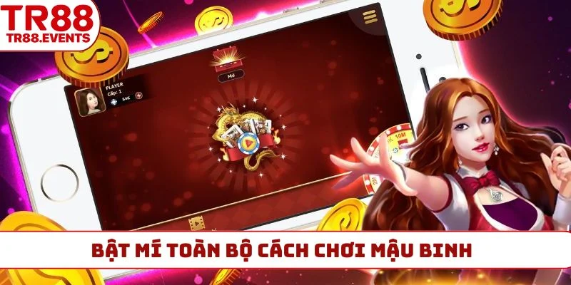 Bật mí toàn bộ cách chơi mậu binh