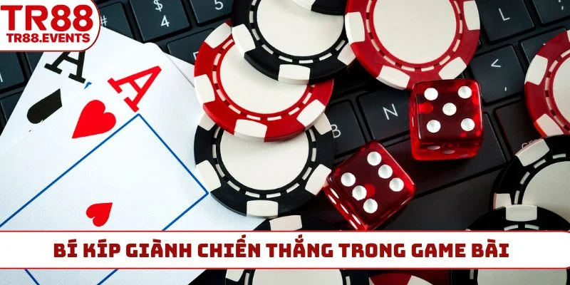 Bí kíp giành chiến thắng trong game bài