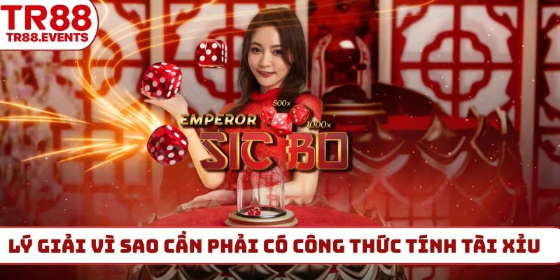 Lý giải vì sao cần phải có công thức tính tài xỉu online
